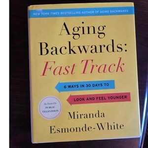 Aging Backwards Fast Track Miranda Esmonde White Book 6 Ways in 30 Days